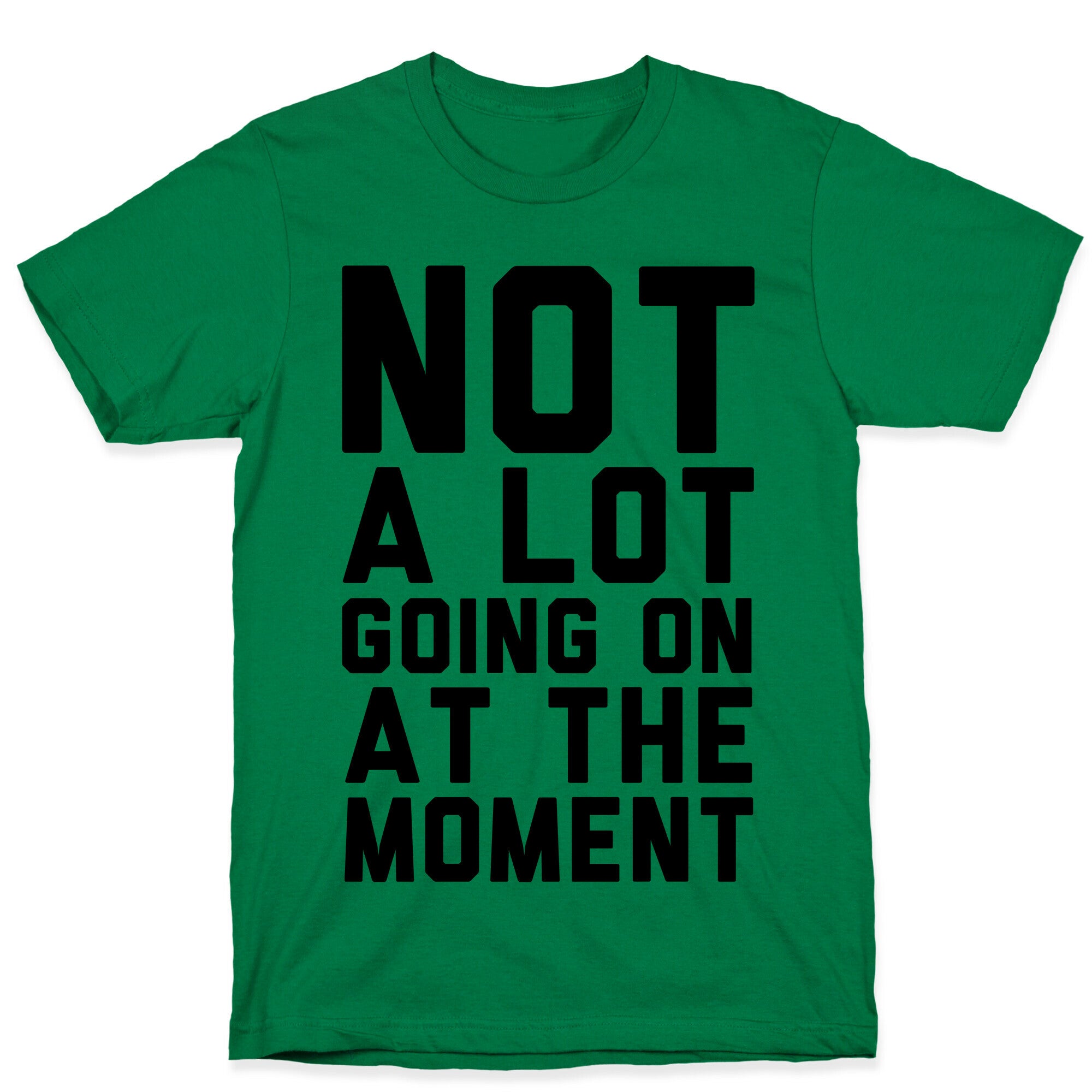 Not A Lot Going On At The Moment T-Shirt
